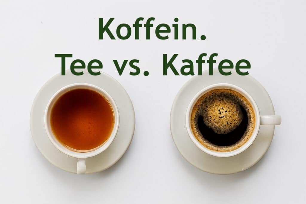 Koffein im Tee versus Kaffee